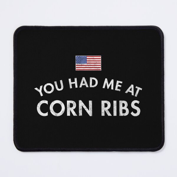 Item preview, You Had Me At Corn Ribs Distressed designed and sold by twHistory.