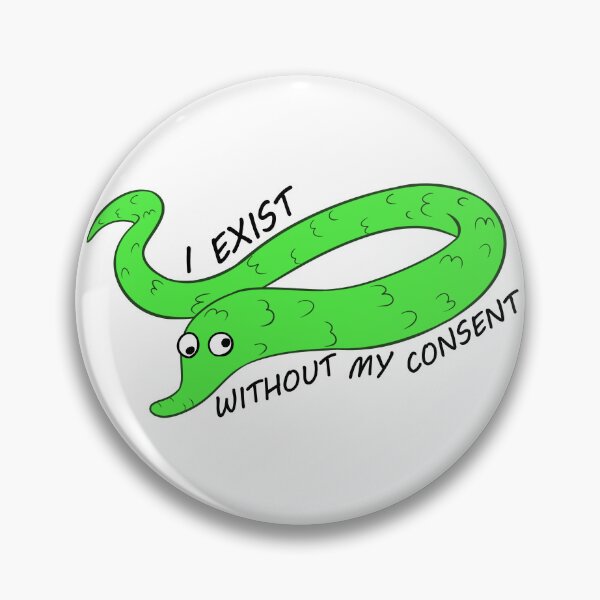 Item preview, I Exist Without My Consent - Worm On A String designed and sold by LordRuie.