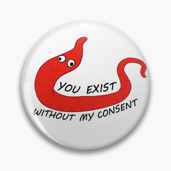 Item preview, You Exist Without My Consent - Worm On A String designed and sold by LordRuie.