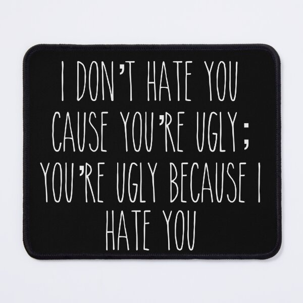 Item preview, I don’t hate you cause you’re ugly designed and sold by pandyxo.