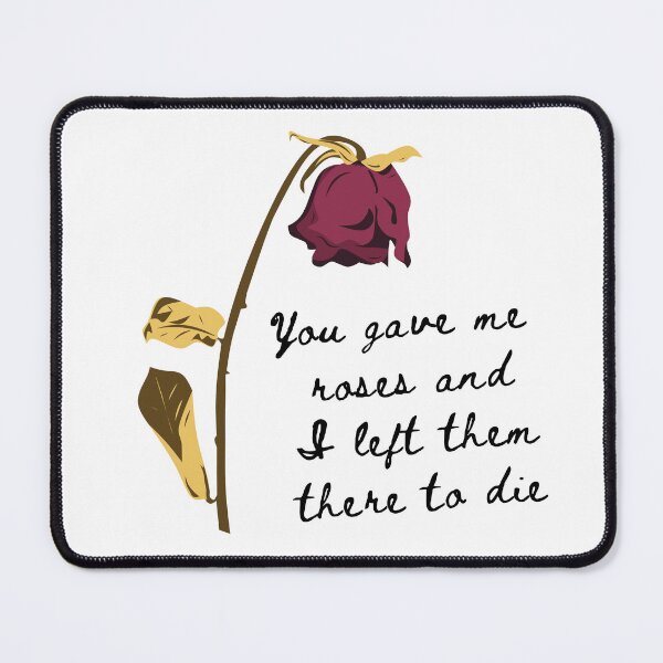 Item preview, You gave me roses and I left them there to die | Back to December designed and sold by BloompodDesigns.