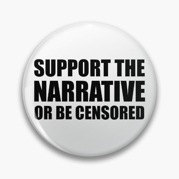 Item preview, Support the Narrative or be Censored designed and sold by HobbsEnd.