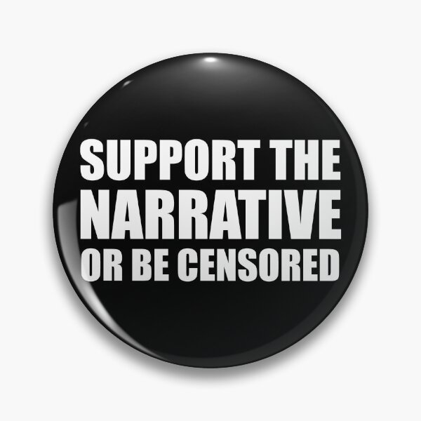 Item preview, Support the Narrative or be Censored designed and sold by HobbsEnd.