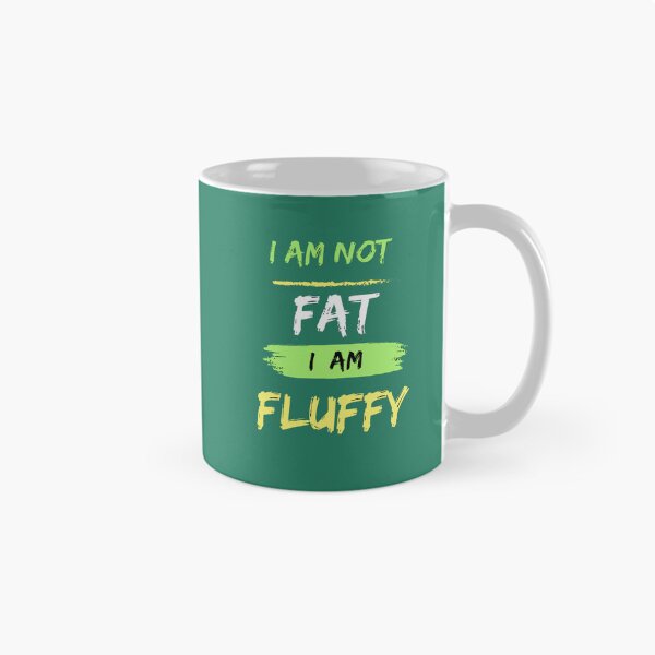 Item preview, Empowering Self-Love with the “I Am Not Fat I Am Fluffy”  designed and sold by innovoart.