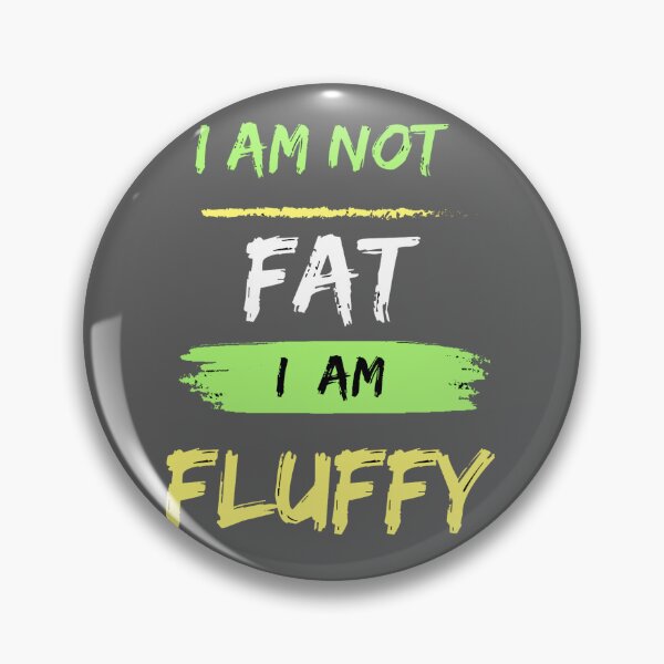 Item preview, Empowering Self-Love with the “I Am Not Fat I Am Fluffy”  designed and sold by innovoart.