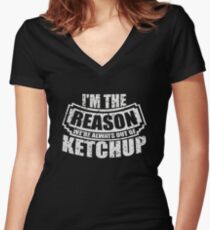 I'm the Reason We're Always out of Ketchup Women's Fitted V-Neck T-Shirt