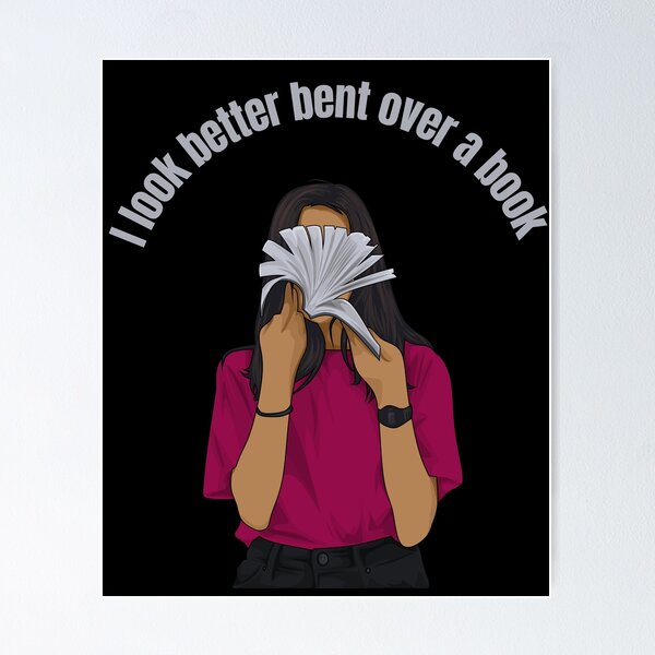 Item preview, I look better bent over a book  designed and sold by RahyasDesign.