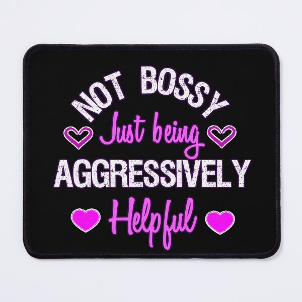 Item preview, Not Bossy just being Aggressively helpful, funny mom, funny wife designed and sold by mwebba2005.