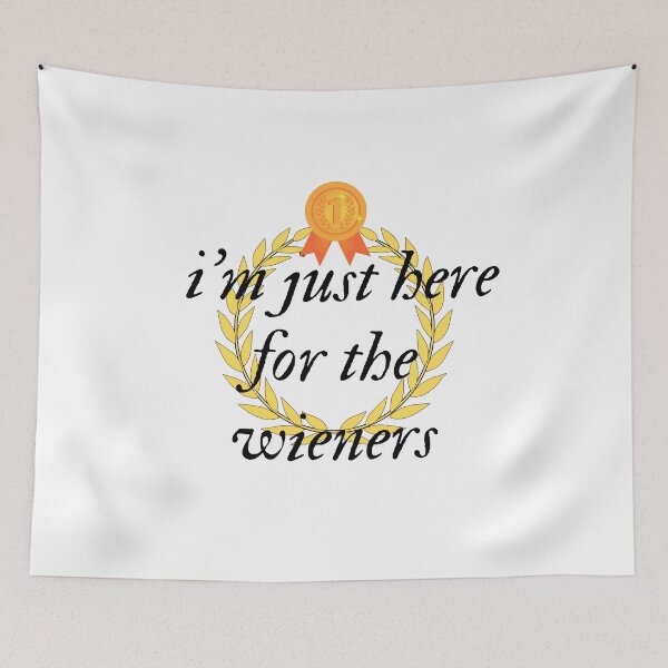 Item preview,  i'm just here for the wieners designed and sold by STORSTIK IHAB.