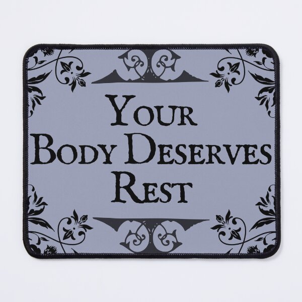 Item preview, Your Body Deserves Rest designed and sold by Madeleine39.
