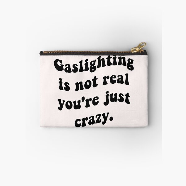 Item preview, Gaslighting is Not Real You're Just Crazy (black) designed and sold by marsh  designs.