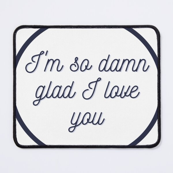 Item preview, I'm so damn glad I love you. designed and sold by Lynda Birt.