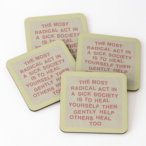 Item preview, The most radical act in a sick society is to heal yourself then gently help others heal too designed and sold by The AEGIS Alliance.