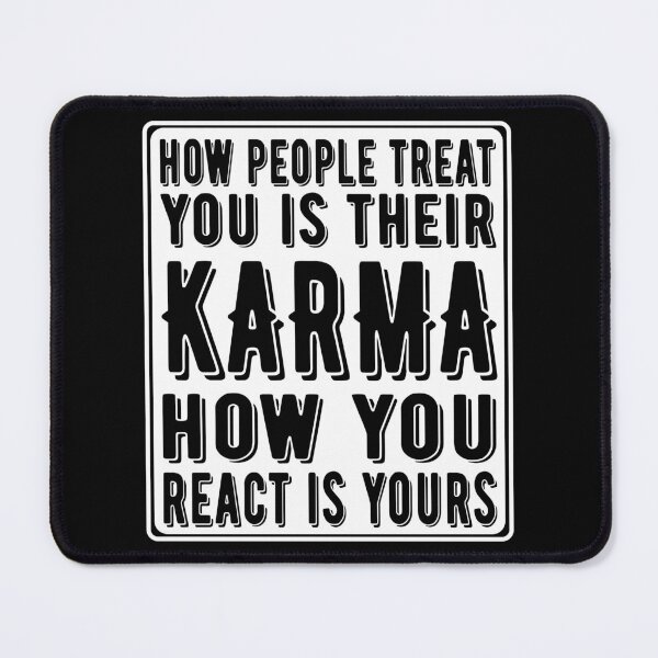 Item preview, How People Treat You Is Their Karma, How You React Is Yours designed and sold by fuzzynautilus.
