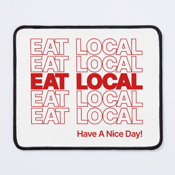 Item preview, Eat Local - Have A Nice Day! designed and sold by PRANTONE ®.