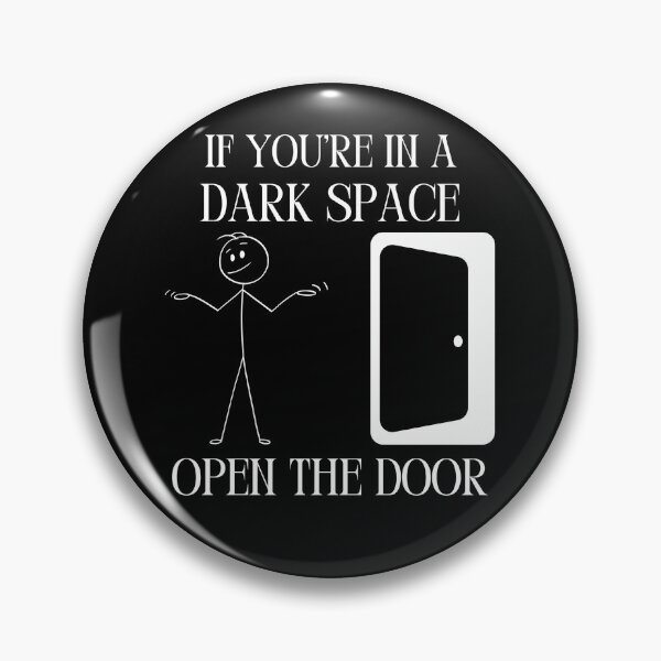 Item preview, IF YOU'RE IN A DARK SPACE OPEN THE DOOR designed and sold by RobbiesMusic.
