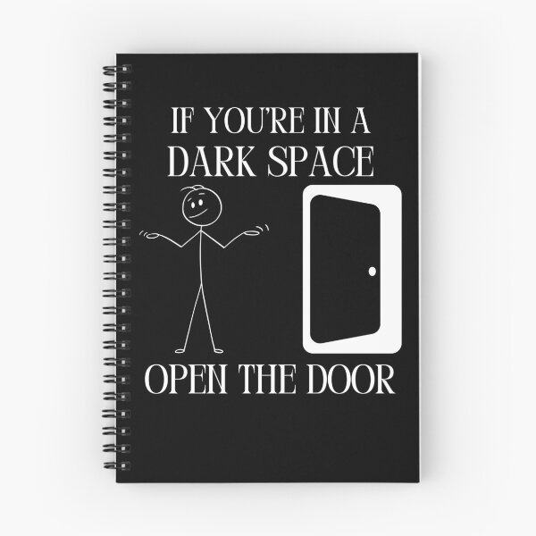 Item preview, IF YOU'RE IN A DARK SPACE OPEN THE DOOR designed and sold by RobbiesMusic.