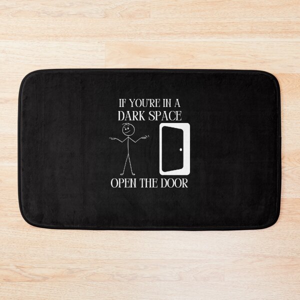 Item preview, IF YOU'RE IN A DARK SPACE OPEN THE DOOR designed and sold by RobbiesMusic.