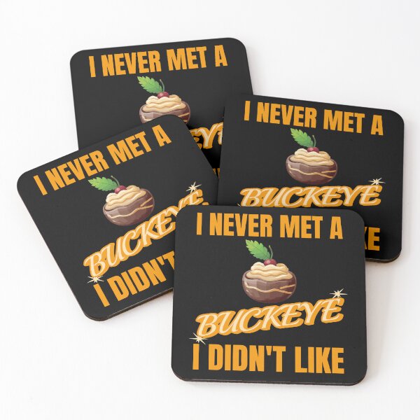 Item preview, I never met a Buckeye I didn't like. Tasty buckeye, Ohio. designed and sold by creativo21.
