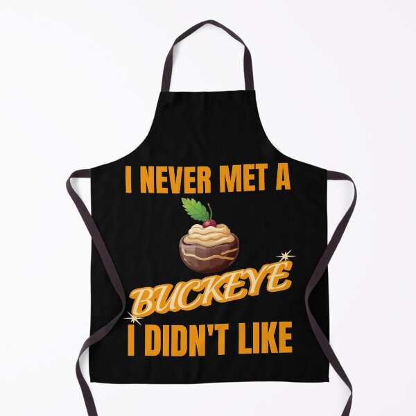 Item preview, I never met a Buckeye I didn't like. Tasty buckeye, Ohio. designed and sold by creativo21.