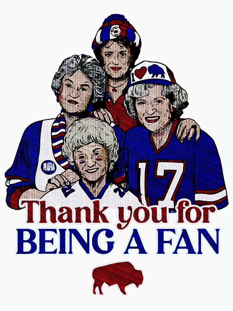 The Golden Girls Thank You For Being A Fan Buffalo Bills Shirt