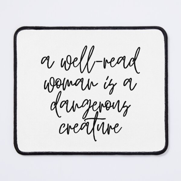 Item preview, a well-read woman is a dangerous creature - beautiful script quote designed and sold by venomouspixie.
