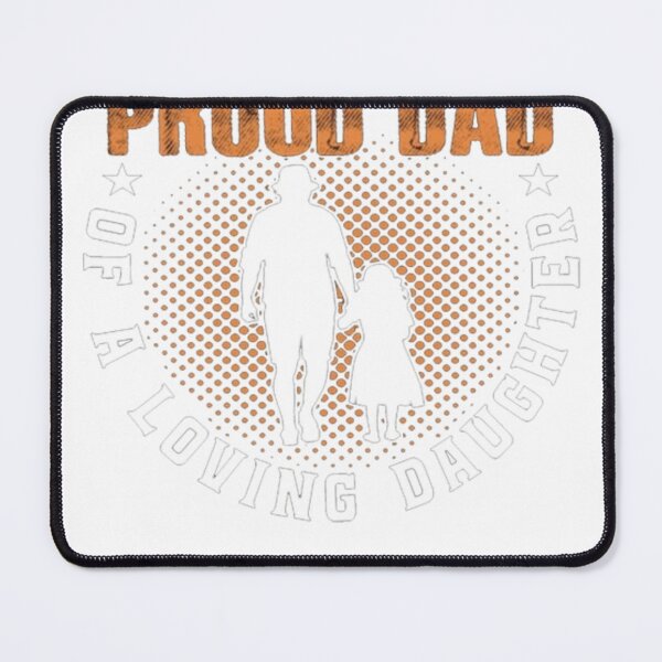 Item preview, i'm a proud dad of a loving daughter designed and sold by PopUpMopShop.