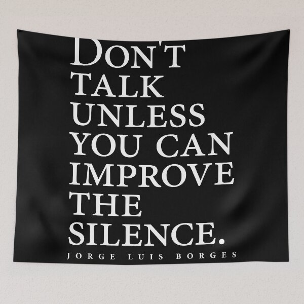 Artikelvorschau, Jorge Luis Borges Quote - Don't talk unless you can improve the silence 2 - Minimalist, Typography entworfen und verkauft von Studio Grafiikka.