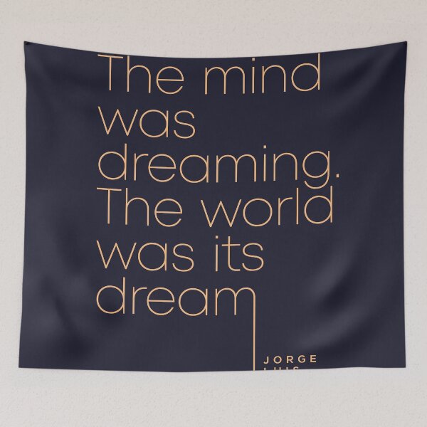 Item preview, Jorge Luis Borges Quote - The mind was dreaming, The world was its dream 4 - Minimal, Typography designed and sold by Studio Grafiikka.