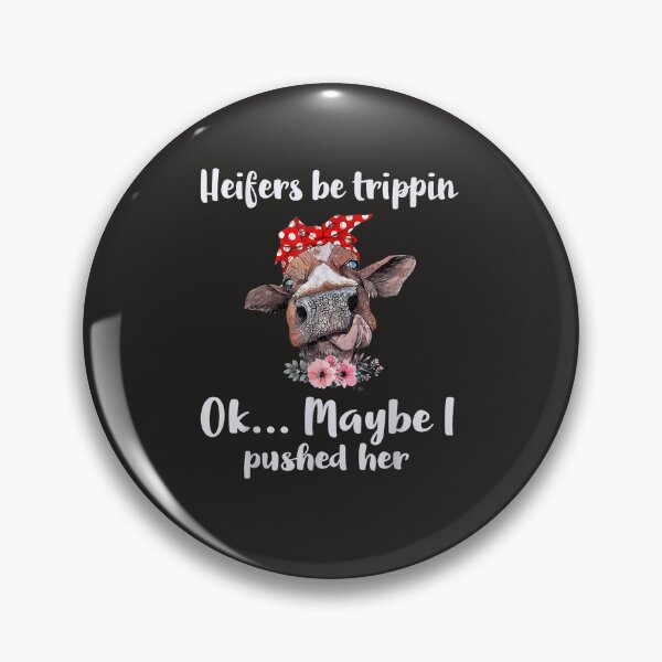 Item preview, Cow Funny Heifers Be Trippin Ok Maybe I Pushed Her  designed and sold by MelissaBrownf.