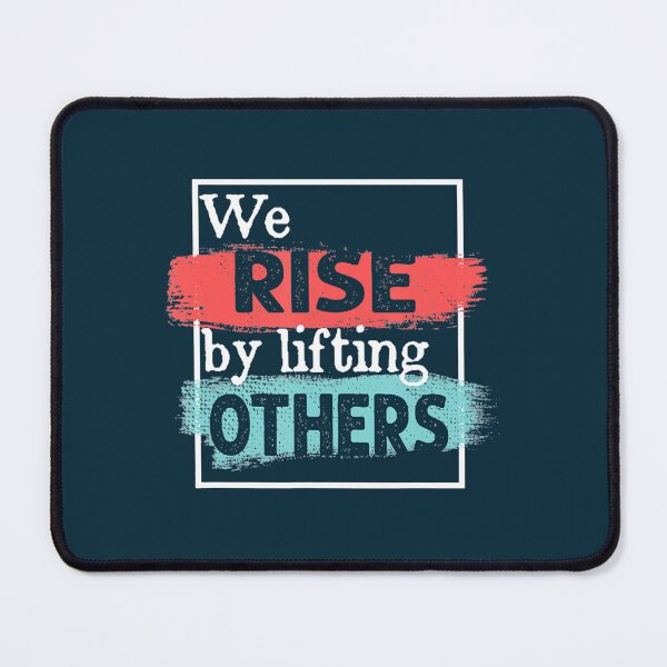 Item preview, We Rise By Lifting Others Inspirational Quotes designed and sold by morevanderxi.