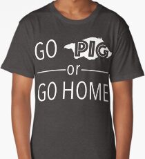 Go Pig or Go Home Long T-Shirt