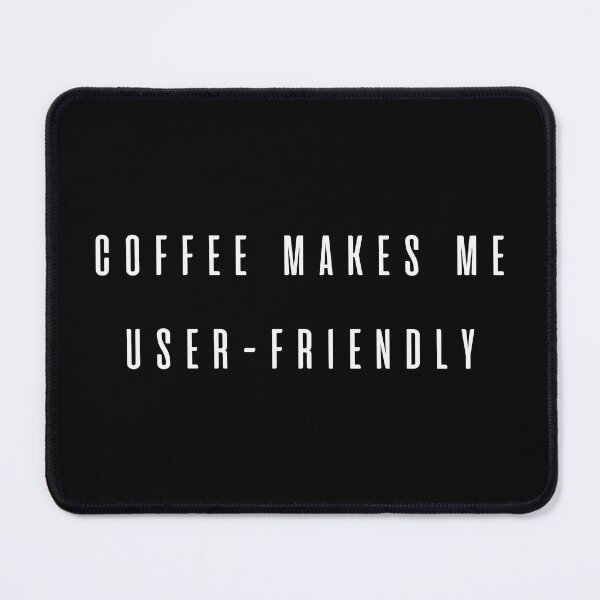Item preview, Coffee Makes Me User Friendly designed and sold by PODbyNihar.