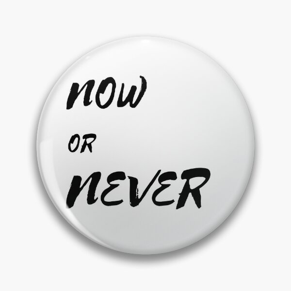 Item preview, Now or Never designed and sold by Onprime.