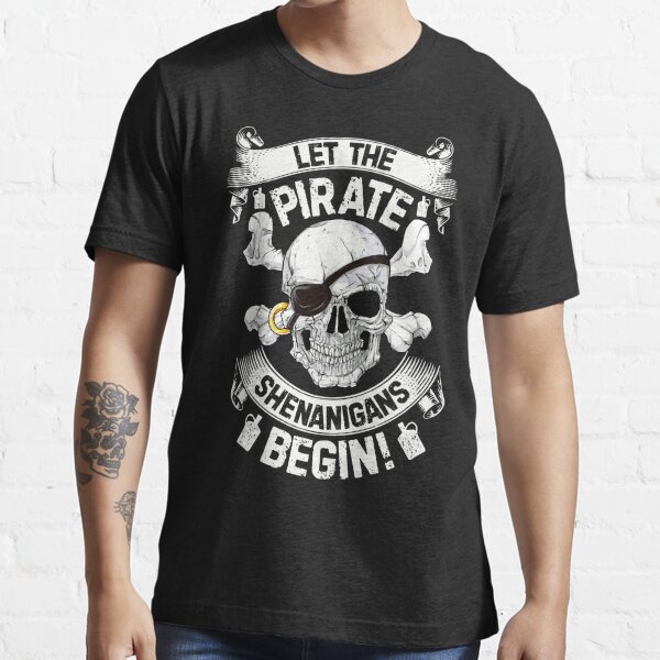 Let The Pirate Shenanigans Begin Shirt Funny Cruise Costume Essential T- Shirt for Sale by LiqueGifts