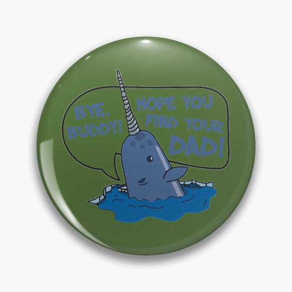Item preview, Elf - Bye Buddy Hope You Find Your Dad Narwhal Quote 	 	 designed and sold by crflemnpagh71.
