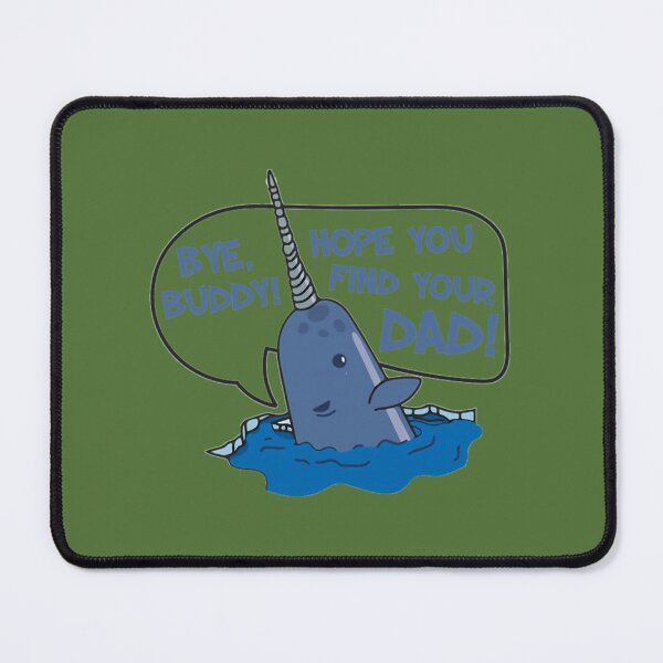 Item preview, Elf - Bye Buddy Hope You Find Your Dad Narwhal Quote 	 	 designed and sold by crflemnpagh71.