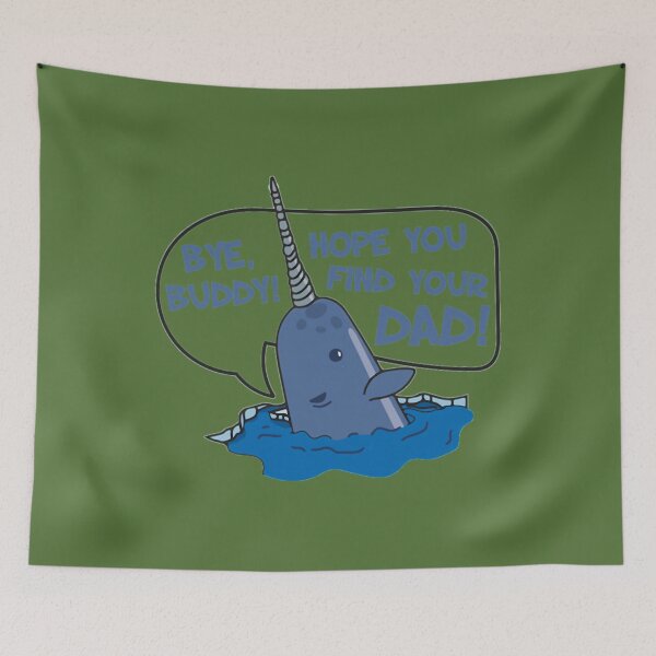 Item preview, Elf - Bye Buddy Hope You Find Your Dad Narwhal Quote 	 	 designed and sold by crflemnpagh71.