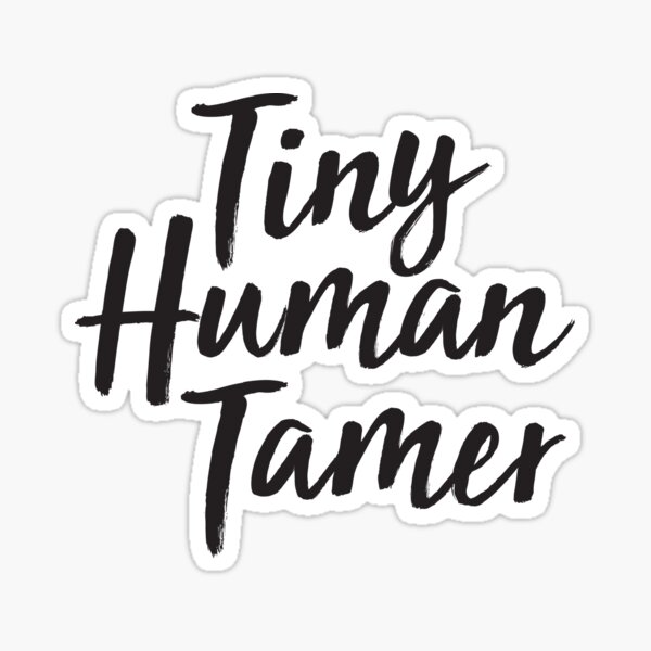 Tiny Human Tamer Gifts Merchandise Redbubble