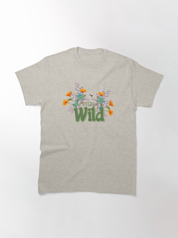 Thumbnail 3 of 7, Classic T-Shirt, Stay Wild with Wildflowers designed and sold by brittanylane.