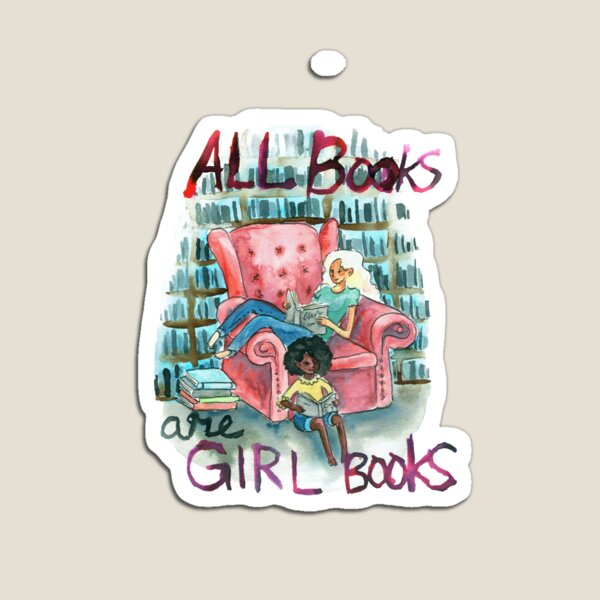All books are girl books Magnet