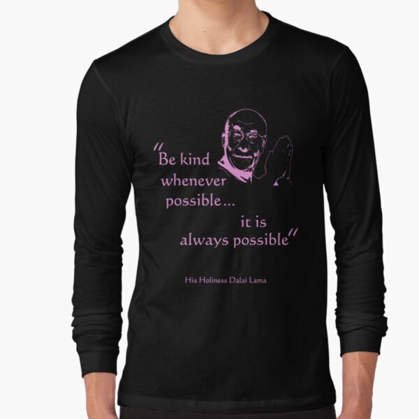 Dalai Lama: Be Kind (on dark) Long Sleeve T-Shirt