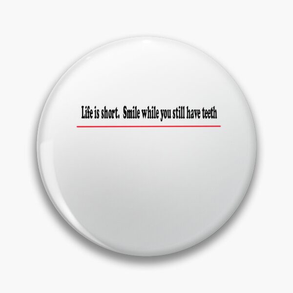 Item preview, Life is short.  Smile while you still have teeth designed and sold by santoshputhran.