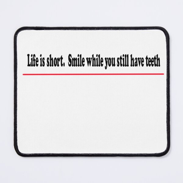 Item preview, Life is short.  Smile while you still have teeth designed and sold by santoshputhran.