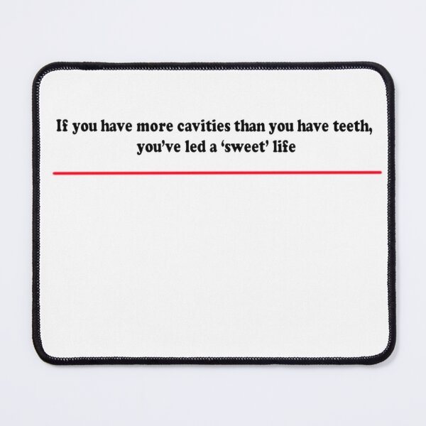 Item preview, If you have more cavities than you have teeth, you’ve led a ‘sweet’ life designed and sold by santoshputhran.