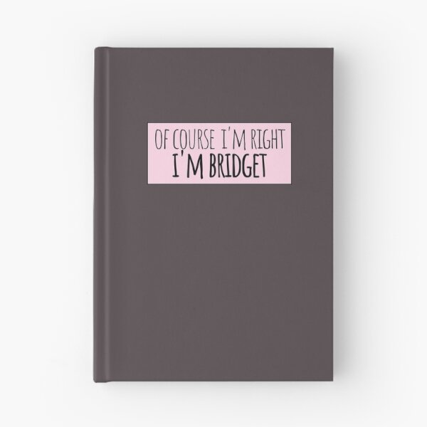 Item preview, Of Course I'm Right I'm Bridget Funny Personalized designed and sold by kindxinn.