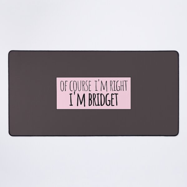 Item preview, Of Course I'm Right I'm Bridget Funny Personalized designed and sold by kindxinn.