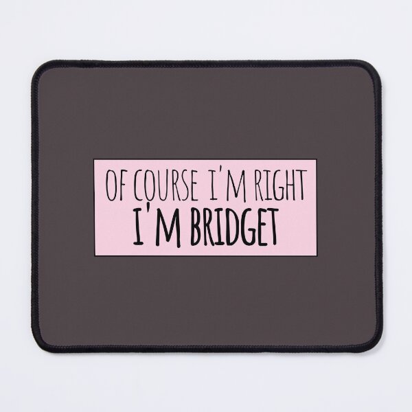 Item preview, Of Course I'm Right I'm Bridget Funny Personalized designed and sold by kindxinn.