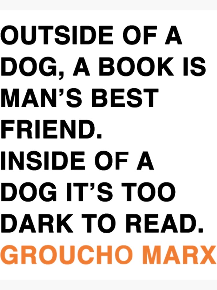 Carte De Vœux En Dehors D Un Chien Un Livre Est L Homme S Meilleur Ami A L Interieur D Un Chien Il Est Trop Sombre Pour Lire La Citation De Groucho Marx Par