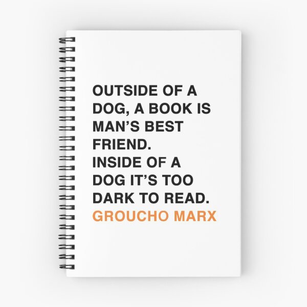 Item preview, Outside Of A Dog A Book Is Man S Best Friend Inside Of A Dog It S Too Dark To Read Groucho Marx Quote designed and sold by WelSlaySynchro.